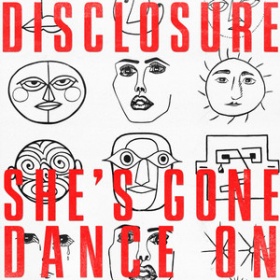 DISCLOSURE - SHE'S GONE, DANCE ON